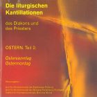 Die liturgischen Kantillationen des Diakons und des Priesters / OSTERN Teil 2 - Ostersonntag, Ostermonntag (2 CD`s)