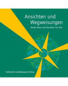 Ansichten und Wegweisungen / Bruder Klaus und Dorothea von Flüe - Buch