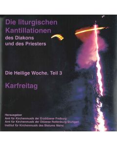 Die liturgischen Kantillationen des Diakons und des Priesters in der Heiligen Woche / Teil 3: Karfreitag - (2 CD's)