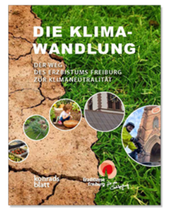 Die Klimawandlung.                       Der Weg des Erzbistums Freiburg zur Klimaneutralität